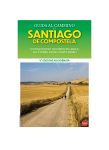 Guida al cammino di Santiago Compostela. V Edizione aggiornata – Aprile 2025