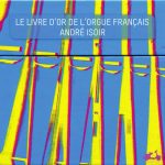 Andre Isoir – The Golden Age Of French Organ (6 CD box) (Francois Couperin;Gilles Jullien;Jehan Titelouze;Nicolas de Grigny;Pierre du Mage;Jean-Adam Guilain;Louis Marchand;Louis-Nicolas Clerambault) (2013) FLAC