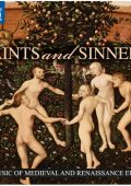 Saints and Sinners. The Music of Medieval and Renaissance Europe: Agricola, Banchieri, Busnois, Fulda, Goudimel, Halle, Lobo, Mudarra, Rue, Susato, Torre, Ventadorn, Willaert, etc [10 CDs] (2014) FLAC
