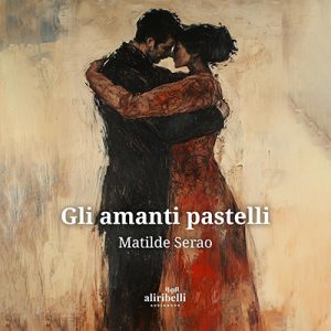 Matilde Serao – Gli amanti pastelli (2025) (mp3 – 128 kbps)