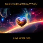img Brave Hearts Factory - Love Never Dies (2025)