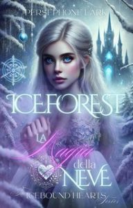 Persephone Lark – Icebound Hearts Vol. 1. Ice Forest. La Magia della Neve (2025)