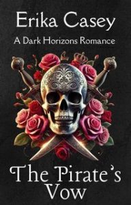 Erika Casey – Orizzonti Oscuri Vol. 2.Il Giuramento del Pirata (2025)