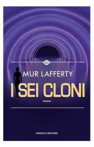 Mur Lafferty – I sei cloni (2019)