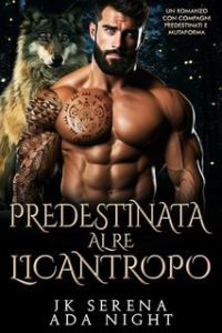 JK Serena, Ada Night – I Re Alfa Proibiti Vol. 15. Predestinata al Re Licantropo (2025)