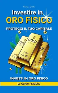 Costanzo Fidelbo – Investire in Oro Fisico (2024) Costanzo Fidelbo – Investire in Oro Fisico (2024)