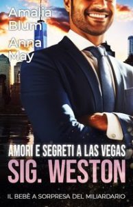 Amalia Blum e Anna May – Cuori in fiamme Vol. 5. Amori e segreti a Las Vegas, Sig. Weston (2025) Amalia Blum e Anna May – Cuori in fiamme Vol. 5. Amori e segreti a Las Vegas, Sig. Weston (2025)
