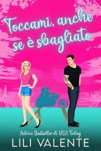 Lili Valente – I fratelli Hunter. Amore tra le Vigne Vol. 2. Toccami, anche se è sbagliato (2025) Lili Valente – I fratelli Hunter. Amore tra le Vigne Vol. 2. Toccami, anche se è sbagliato (2025)