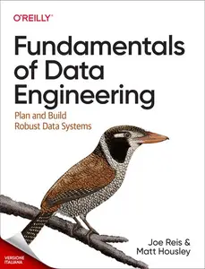 Joe Reis, Matt Housley – Fondamenti di ingegneria dei dati (2025) Joe Reis, Matt Housley – Fondamenti di ingegneria dei dati (2025)