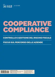 Il Sole 24 Ore Le Guide. Cooperative Compliance – 24 Aprile 2025 [True PDF]