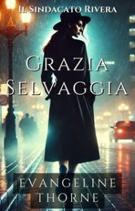 Evangeline Thorne – Il Sindacato Rivera Vol. 1. Grazia Selvaggia (2025)
