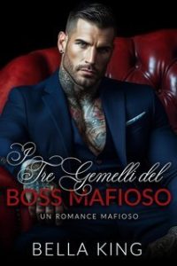 Bella King – I Tre Gemelli del Boss Mafioso (2025) Bella King – I Tre Gemelli del Boss Mafioso (2025)