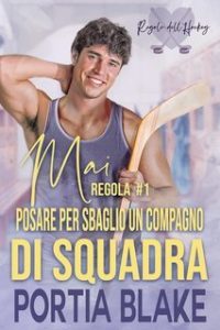 Portia Blake – Regola #1. Mai Sposare per Sbaglio un Compagno di Squadra (2025) Portia Blake – Regola #1. Mai Sposare per Sbaglio un Compagno di Squadra (2025)