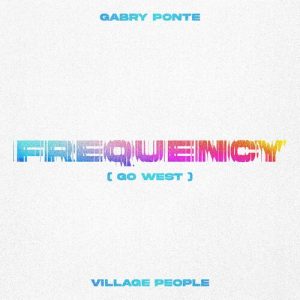 Gabry Ponte, Village People – Frequency (Go West) [singolo] (2025) .mp3 – 320 kbps