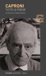 Giorgio Caproni – Tutte le poesie (2016) Giorgio Caproni – Tutte le poesie (2016)