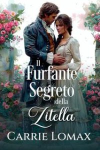 Carrie Lomax – Caletta Galante Vol. 1. Il Furfante Segreto della Zitella (2025)