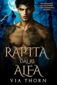 Via Thorn – I Re Alfa Proibiti Vol. 23. Rapita dal Re Alfa (2025)