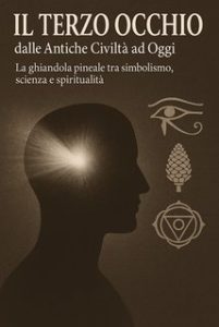 Antonio Morittu – Il Terzo Occhio dalle Antiche Civiltà ad oggi (2025)