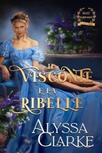 Alyssa Clarke – Quei Scandalosi Fairbanks Vol. 2. Il Visconte e la Ribelle (2025)