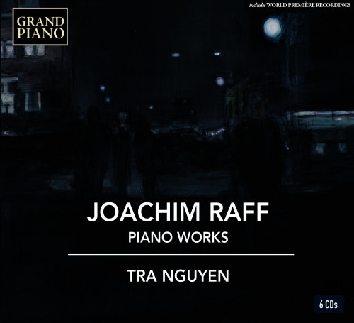 Joachim Raff – Piano Works (Tra Nguyen) [6 CD’s] (2015) FLAC