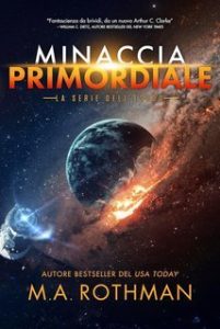 M.A. Rothman – La serie dell’esodo Vol. 1. Minaccia primordiale (2025)
