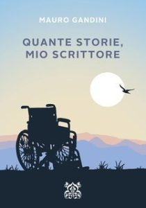 Mauro Gandini – La Saga dello Scrittore Vol. 1. Quante Storie, Mio Scrittore (2025) Mauro Gandini – La Saga dello Scrittore Vol. 1. Quante Storie, Mio Scrittore (2025)