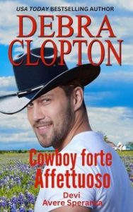 Debra Clopton – Devi Avere Speranza Vol. 4. Cowboy forte Affettuoso (2025) Debra Clopton – Devi Avere Speranza Vol. 4. Cowboy forte Affettuoso (2025)