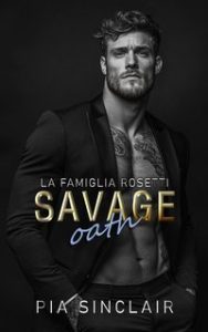 Pia Sinclair – La Famiglia Rosetti Vol. 2. Savage Oath (2025) Pia Sinclair – La Famiglia Rosetti Vol. 2. Savage Oath (2025)