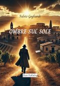 Fulvio Gagliardi - Ombre sul sole (2025)
