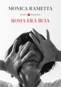 Monica Rametta - Roma era buia (2024)