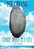 Ted Chiang - Storie della tua vita e altri racconti (2025)
