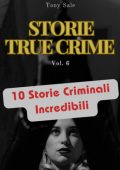 Tony Sale - Scary Monster True Crime Vol. 6. Storie True Crime (2025)