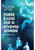 Giorgia Lepore - Forse è così che si diventa uomini (2025)