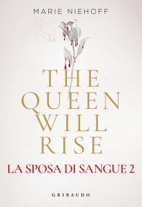 Marie Niehoff – La sposa di sangue Vol. 2. The Queen Will Rise (2025)