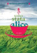 Melanie Benjamin - Sono stata Alice (2012)