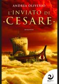 Andrea Oliverio - Il Centurione di Cesare Vol. 1. L'inviato di Cesare (2025)