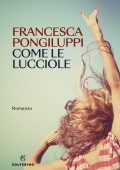 Francesca Pongiluppi - Come le lucciole (2025)