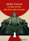 Javier Cercas - Il folle di Dio alla fine del mondo (2025)