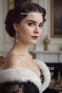 Pietro Caracciolo – Anna Karenina di Lev Tolstoj. Epitome (2025)
