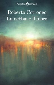 Roberto Cotroneo – La nebbia e il fuoco (2025)