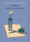 Henry Handel Richardson - Il collegio delle piccole donne (2025)