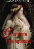 Erminia Bazzocchi - Ghirlanda insanguinata (2025)
