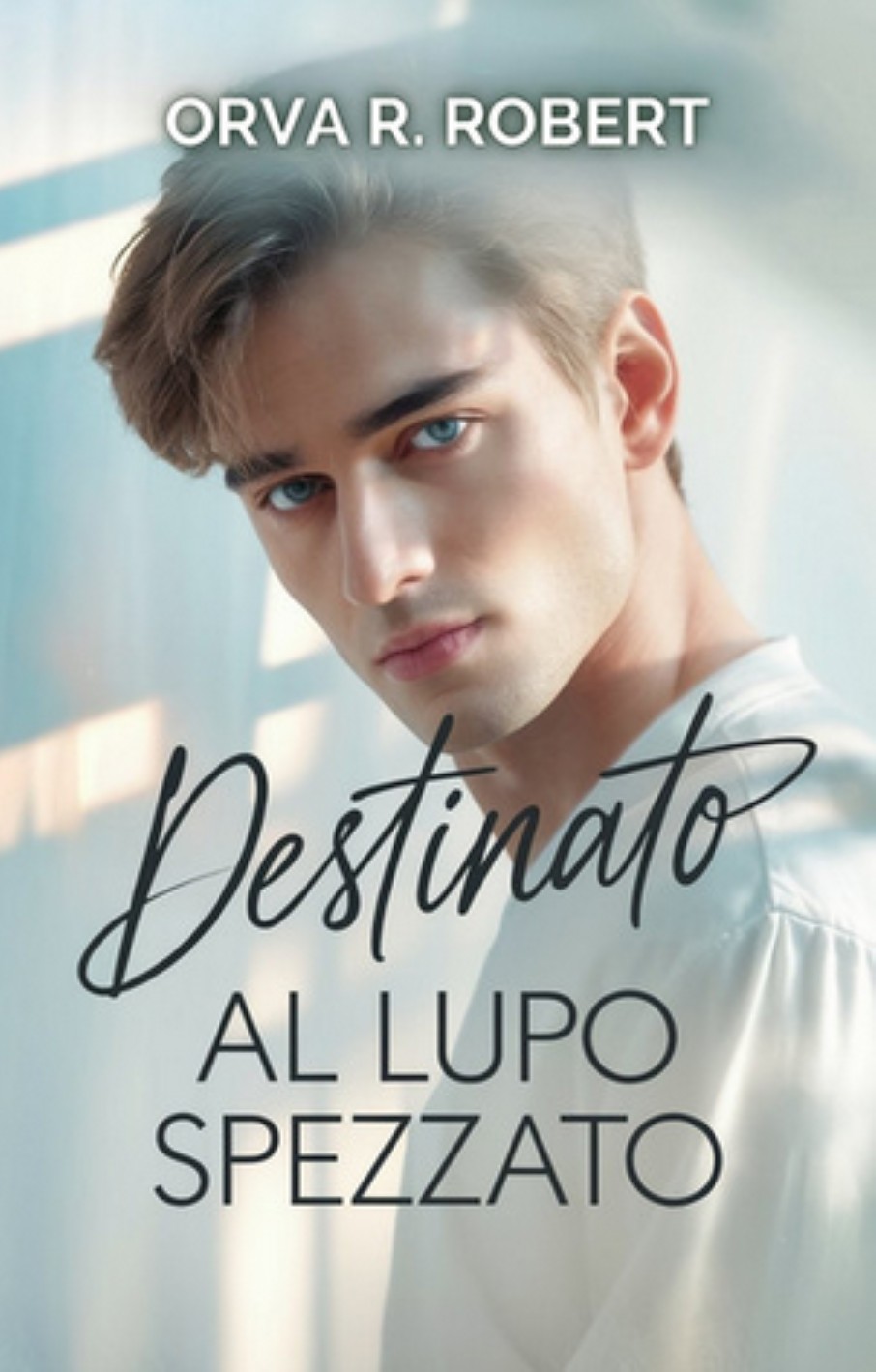 Orva R. Robert – Destinato al lupo spezzato (2025)