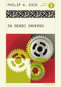 Philip K. Dick - In senso inverso (2025)