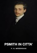 P.G. Wodehouse - Psmith in città (2025)