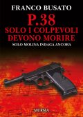 Franco Busato - P.38. Solo i colpevoli devono morire. Solo Molina indaga ancora (2025)