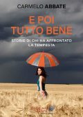 Carmelo Abbate - E poi tutto bene. Storie di chi ha affrontato la tempesta (2020)