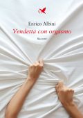 Enrico Albini - Vendetta con orgasmo (2025)