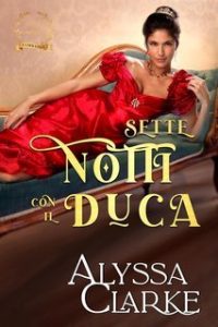 Alyssa Clarke – Sette Notti con il Duca (2025) Alyssa Clarke – Sette Notti con il Duca (2025)