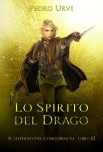 Pedro Urvi – Il Sentiero del Guardaboschi Vol. 12. Lo spirito del drago (2025) Pedro Urvi – Il Sentiero del Guardaboschi Vol. 12. Lo spirito del drago (2025)